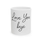Love You Bye mug | Script typography ceramic mug