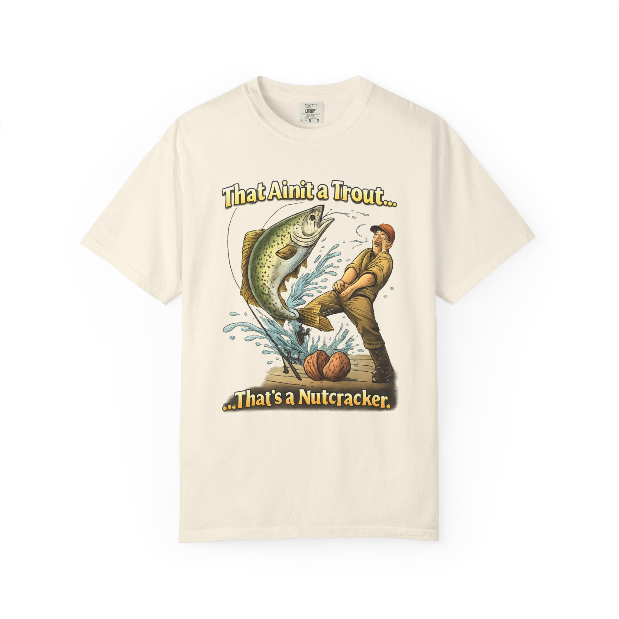 That Ain't a Trout... That's a Nutcracker T-shirt