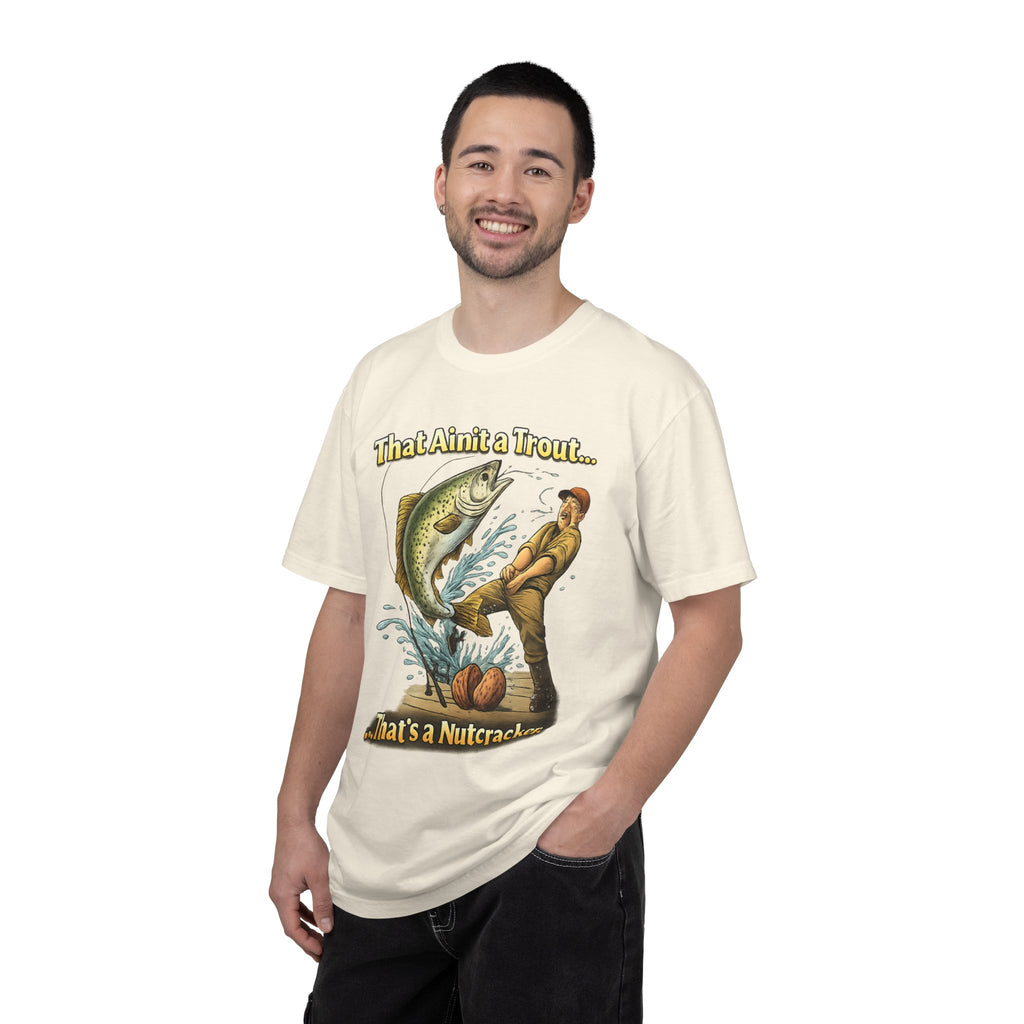 That Ain't a Trout... That's a Nutcracker T-shirt