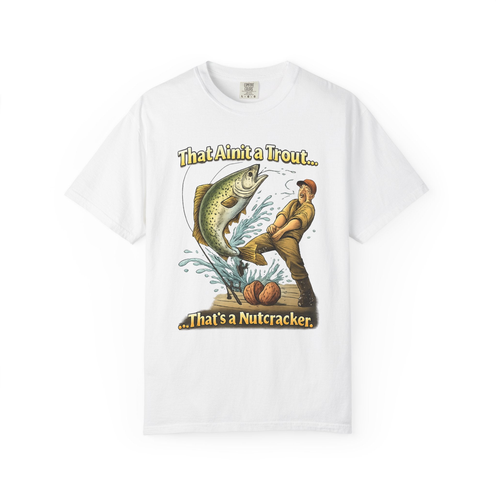 That Ain't a Trout... That's a Nutcracker T-shirt